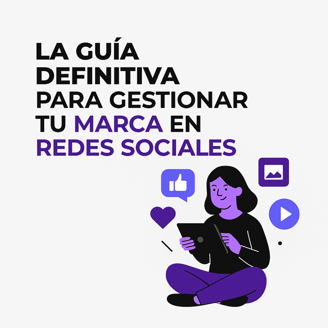 La guía definitiva para gestionar tu marca en redes sociales